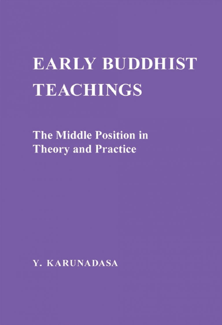 Early Buddhist Teachings The Middle Position In Theory And Practice