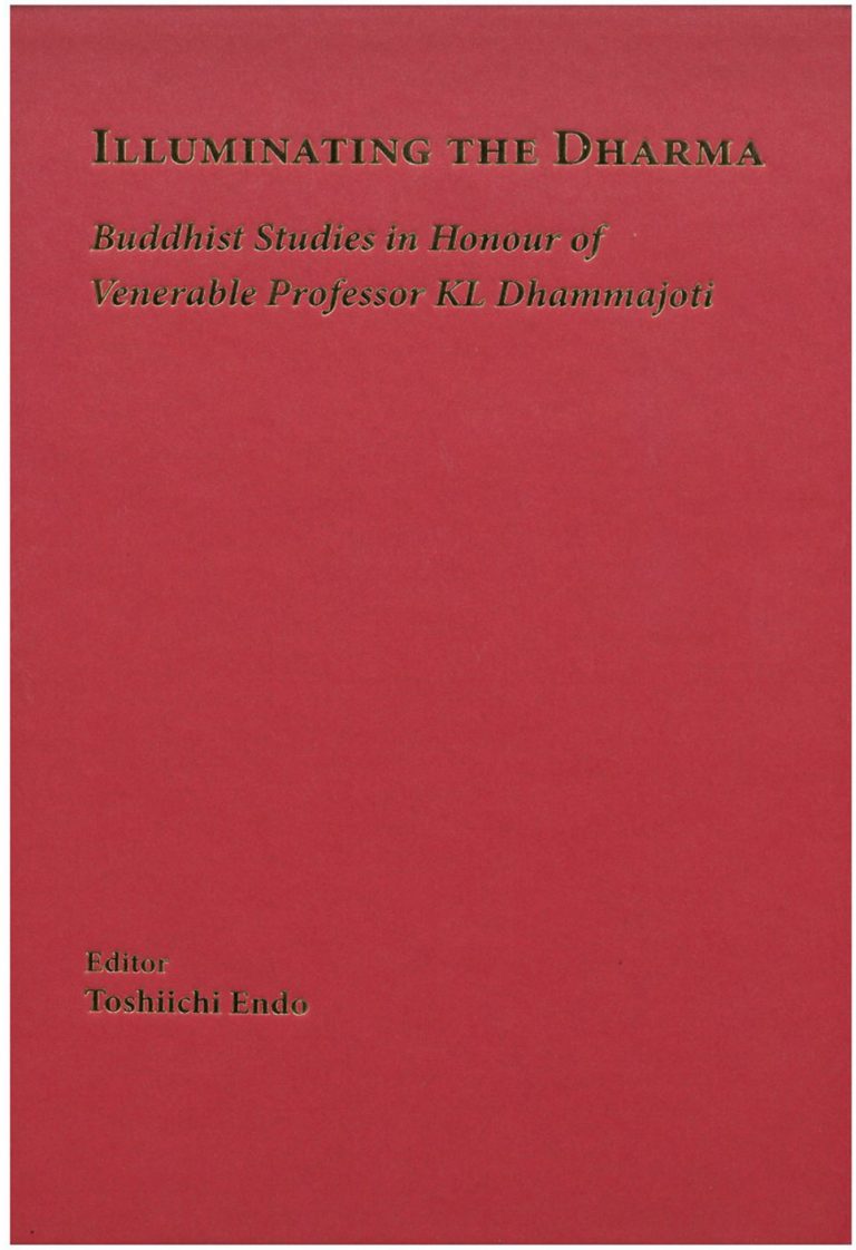 Illuminating The Dharma Buddhist Studies In Honour Of Venerable Professor KL Dhammajoti